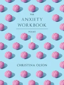 The Anxiety Workbook: Poems, Paperback/Christina Olson