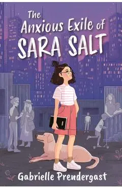 The Anxious Exile of Sara Salt - Gabrielle Prendergast