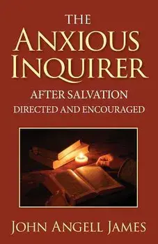 The Anxious Inquirer After Salvation Directed and Encouraged, Paperback/John Angell James