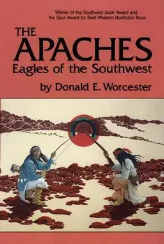 The Apaches, Volume 149: Eagles of the Southwest, Paperback/Donald Worcester