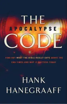 The Apocalypse Code: Find Out What the Bible Really Says about the End Times and Why It Matters Today, Paperback/Hank Hanegraaff