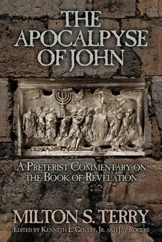 The Apocalypse of John: A Preterist Commentary on the Book of Revelation, Paperback/Milton S. Terry