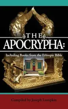 The Apocrypha: Including Books from the Ethiopic Bible, Hardcover/Joseph B. Lumpkin