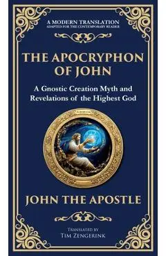 The Apocryphon of John (The Secret Book of John): Mystical Revelations of Creation and Divine Knowledge (Deluxe Hardbound Edition) - John The Apostle