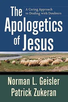 The Apologetics of Jesus: A Caring Approach to Dealing with Doubters, Paperback/Norman L. Geisler