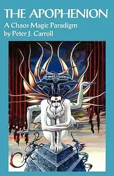 The Apophenion: A Chaos Magick Paradigm, Paperback/Peter J. Carroll