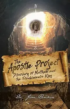 The Apostle Project: Discovery of Matthew and the Frankincense King, Paperback/Jim Rankin