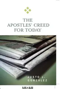 The Apostles' Creed for Today, Paperback/Justo L. Gonzalez