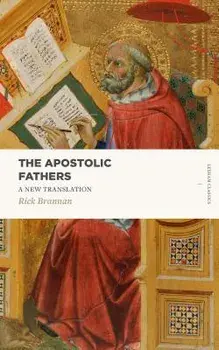 The Apostolic Fathers: A New Translation, Paperback/Rick Brannan