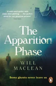 The Apparition Phase. Shortlisted for the 2021 McKitterick Prize, Paperback/Will Maclean
