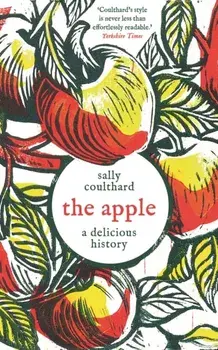 The Apple: A Delicious History, Hardback/Sally Coulthard