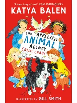 The Appletree Animal Agency: Collie Chaos. Snow and puppies cause fun-filled Christmas chaos in this cosy illustrated animal vet and rescue series for ages 6/7/8/9, Paperback/Katya Balen