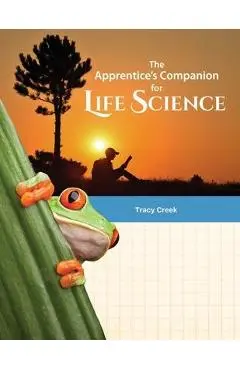The Apprentice's Companion for Life Science - Tracy Creek