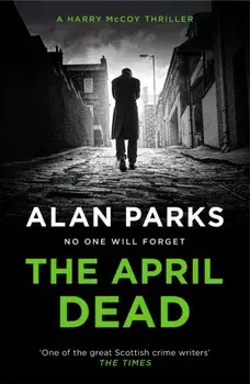 The April Dead. Main, Paperback/Alan Parks