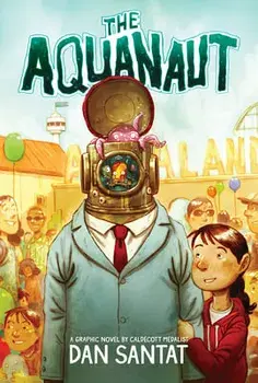 The Aquanaut: A Graphic Novel, Hardcover/Dan Santat