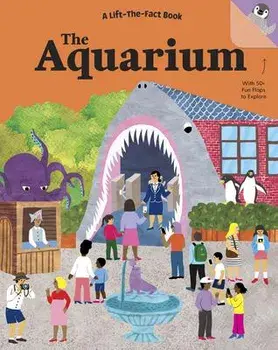 The Aquarium: A Lift-The-Fact Book, Hardcover/Five Mile