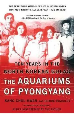 The Aquariums of Pyongyang: Ten Years in the North Korean Gulag - Chol-hwan Kang