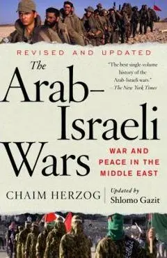 The Arab-Israeli Wars: War and Peace in the Middle East - Chaim Herzog