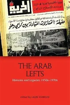 The Arab Lefts. Histories and Legacies, 1950s 1970s, Paperback/***