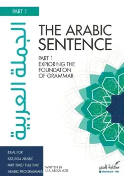 The Arabic Sentence: Exploring the foundation of grammar, Paperback/Uwais Aziz