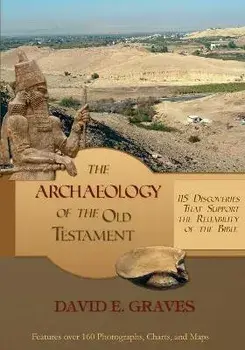 The Archaeology of the Old Testament: 115 Discoveries That Support the Reliability of the Bible: B&W, Paperback/David E. Graves