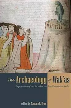The Archaeology of Wak'as. Explorations of the Sacred in the Pre-Columbian Andes, Paperback/***