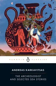 The Archeologist and Selected Sea Stories, Paperback/Andreas Karkavitsas