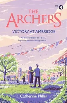 The Archers: Victory at Ambridge. perfect for all fans of The Archers, Paperback/Catherine Miller