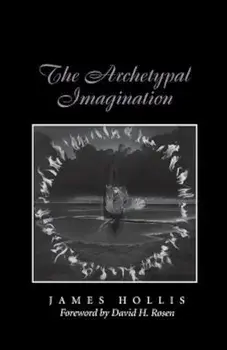 The Archetypal Imagination, Paperback/James Hollis