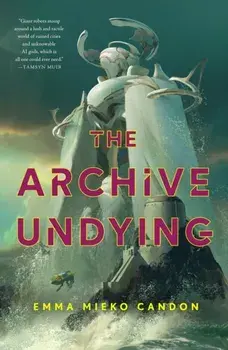 The Archive Undying, Hardback/Emma Mieko Candon