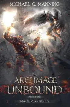 The Archmage Unbound, Paperback/Michael G. Manning