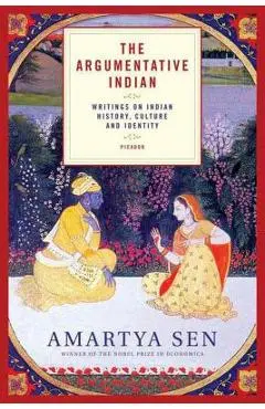 The Argumentative Indian: Writings on Indian History, Culture and Identity - Amartya Sen