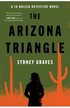 The Arizona Triangle: A Jo Bailen Detective Novel - Sydney Graves