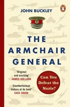 The Armchair General. Can You Defeat the Nazis?, Paperback/John Buckley