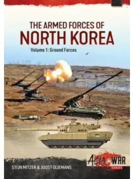 The Armed Forces of North Korea. Volume 1 - Ground Forces, Paperback/Joost Oliemans