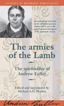 The Armies of the Lamb: The Spirituality of Andrew Fuller, Paperback/Michael A. G. Haykin