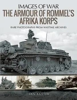 The Armour of Rommel's Afrika Korps/Ian Baxter