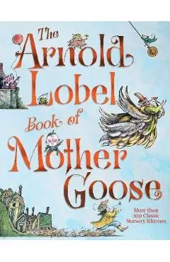 The Arnold Lobel Book of Mother Goose - Arnold Lobel