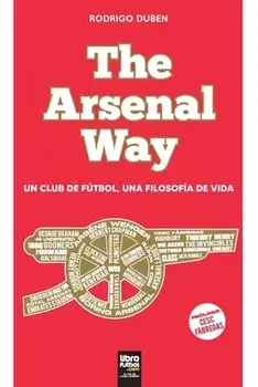 The Arsenal Way: Un club de fútbol una filosofía de vida, Paperback/Rodrigo Duben