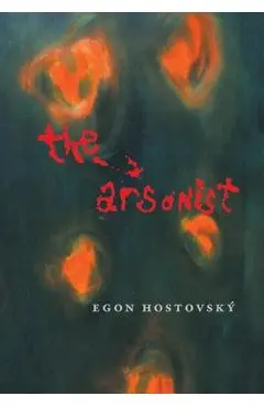 The Arsonist - Egon Hostovsky