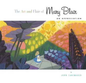 The Art and Flair of Mary Blair: An Appreciation, Hardcover/John Canemaker