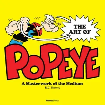 The Art and History of Popeye, Hardcover/R. C. Harvey