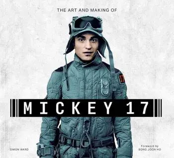 The Art and Making of Mickey-17, Hardback/Simon Ward