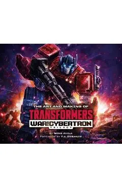The Art and Making of Transformers: War for Cybertron Trilogy - Mike Avila