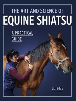 The Art and Science of Equine Shiatsu. A practical guide, Paperback/Liz Eddy
