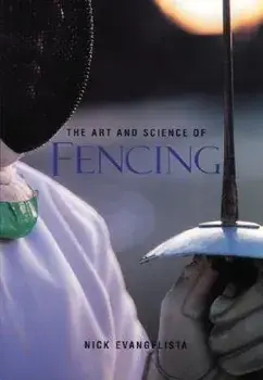 The Art and Science of Fencing, Paperback/Nick Evangelista