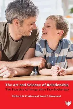 The Art and Science of Relationship. The Practice of Integrative Psychotherapy, Paperback/Dr. Janet Moursund