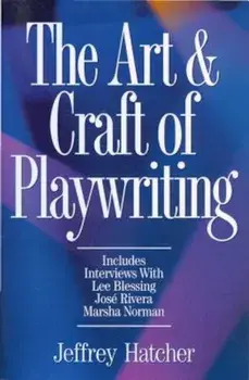 The Art & Craft of Playwriting, Paperback/Jeffery Hatcher