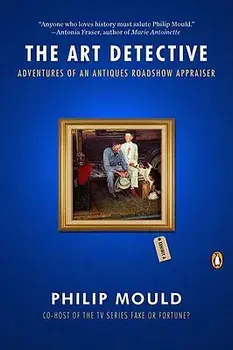 The Art Detective: Adventures of an Antiques Roadshow Appraiser, Paperback/Philip Mould