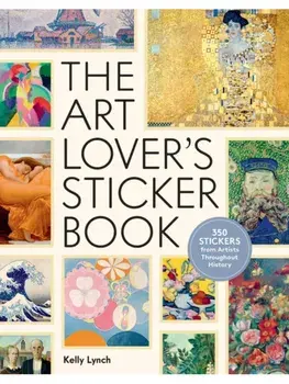 The Art Lover's Sticker Book. 350 Stickers from Artists Throughout History, Hardback/Kelly Lynch